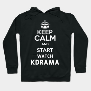 Keep Calm And Start Watch Kdrama Funny Memes Hoodie